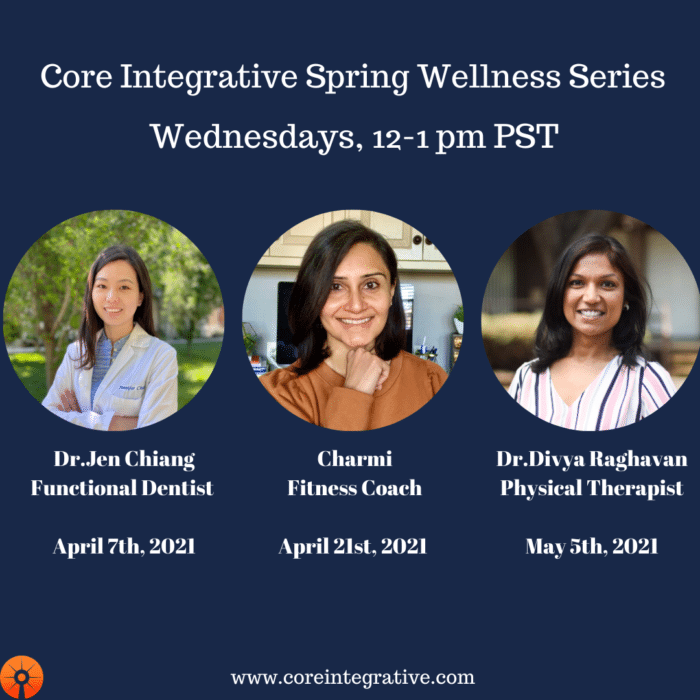 Core Ingerative Spring Wellness Series - Speaker Jen Chiang DDS - A Sunnyvale Functional Dentist April 7th 2021